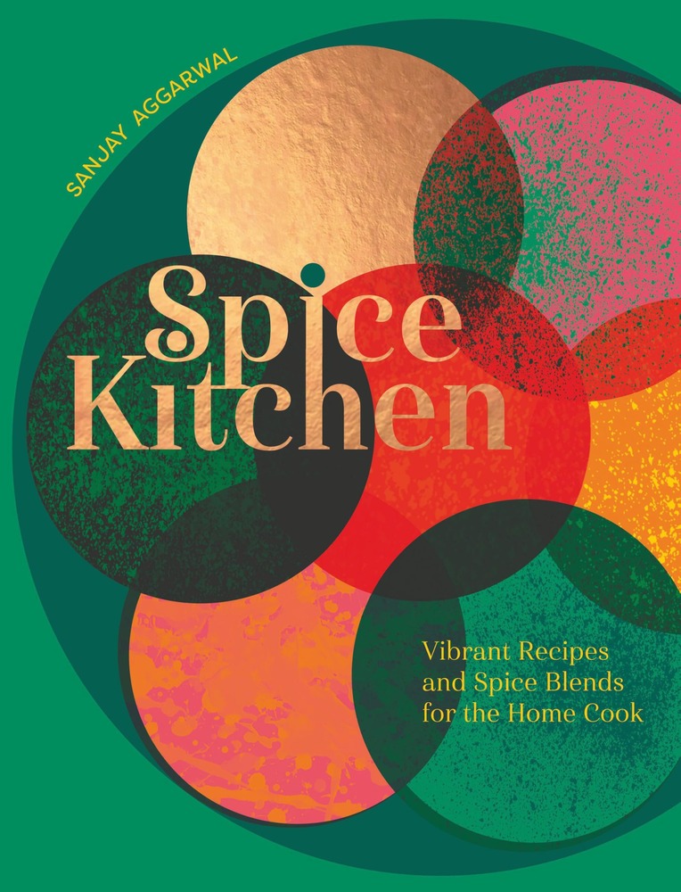 Spice Kitchen: Vibrant Recipes And Spice Blends For The Home Cook cover