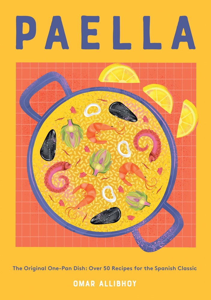 Paella: The Original One-Pan Dish: Over 50 Recipes for the Spanish Classic cover
