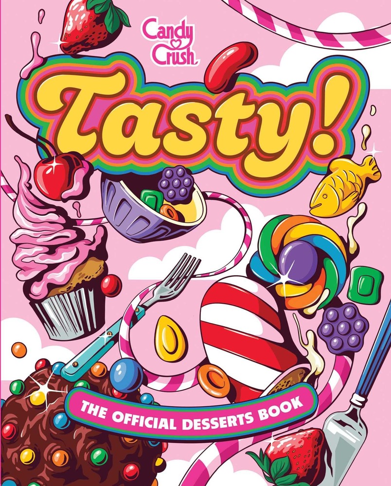 Tasty! The Official Candy Crush Desserts Book cover