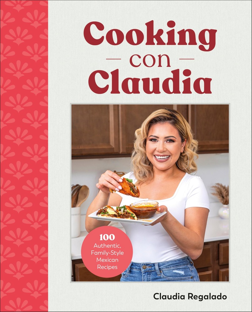 Cooking con Claudia: 100 Authentic, Family-Style Mexican Recipes cover
