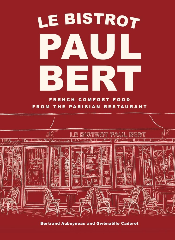 Le Bistrot Paul Bert: French Comfort Food from the Parisian Restaurant cover