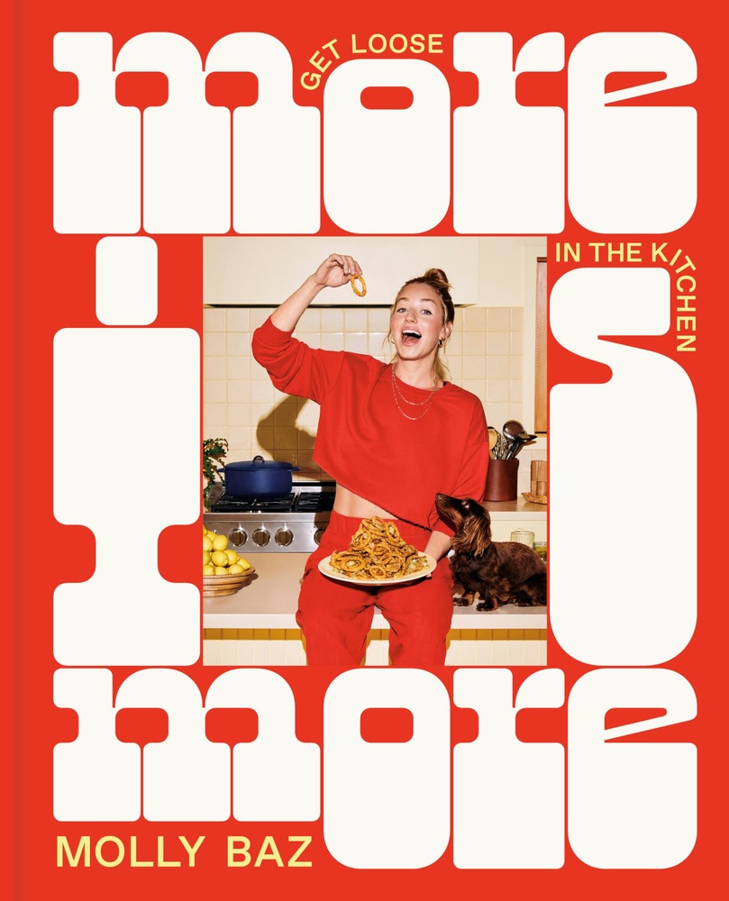 More Is More: Get Loose in the Kitchen: A Cookbook cover