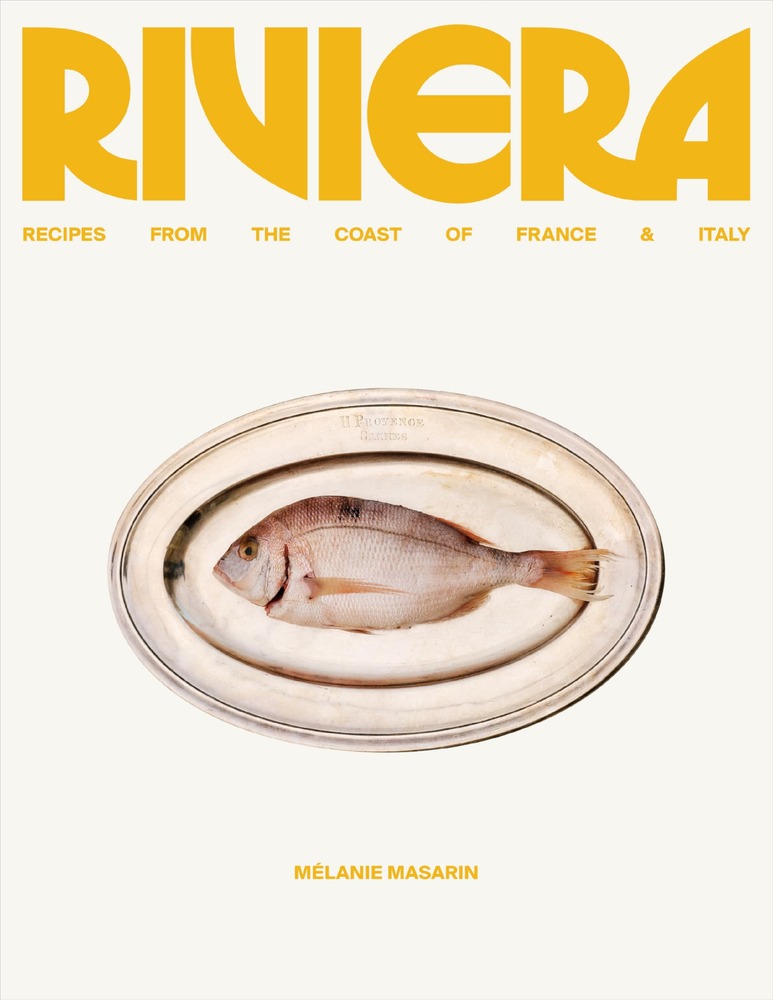 Riviera: Recipes from the Coast of France and Italy – 101 Unfussy Mediterranean Dishes for Effortless Summer Entertaining cover