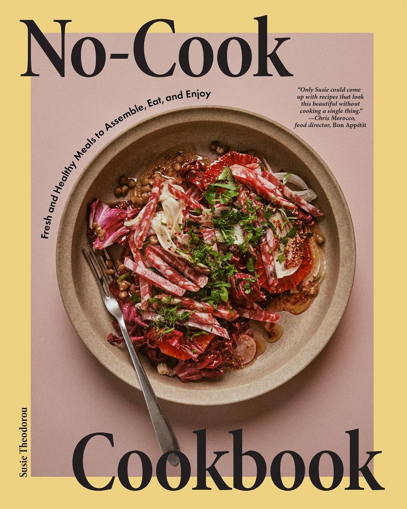 No-Cook Cookbook: Fresh and Healthy Meals to Assemble, Eat, and Enjoy cover