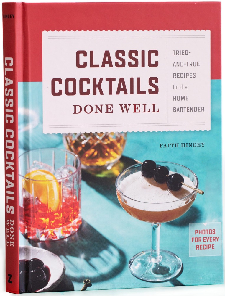 Classic Cocktails Done Well: Tried-and-True Recipes for the Home Bartender cover