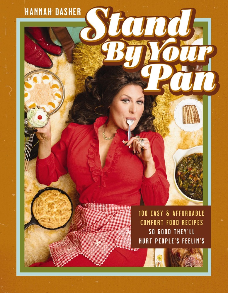 Stand By Your Pan: 100 Easy and Affordable Comfort Food Recipes So Good They'll Hurt People's Feelin’s (A Cookbook to Help You Enjoy Delicious Nostalgia with Some Modern Sass) cover
