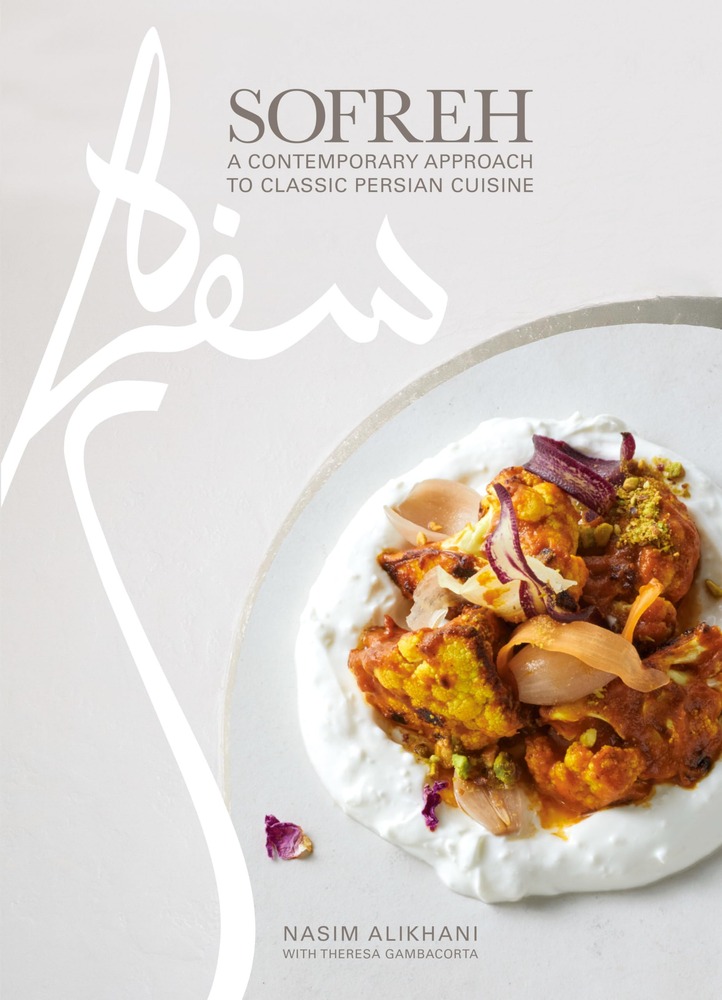 Sofreh: A Contemporary Approach to Classic Persian Cuisine: A Cookbook cover