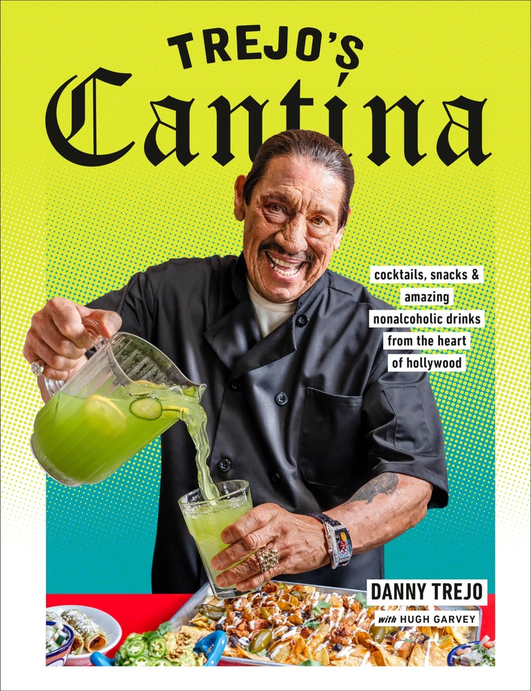 Trejo's Cantina: Cocktails, Snacks & Amazing Non-Alcoholic Drinks from the Heart of Hollywood cover
