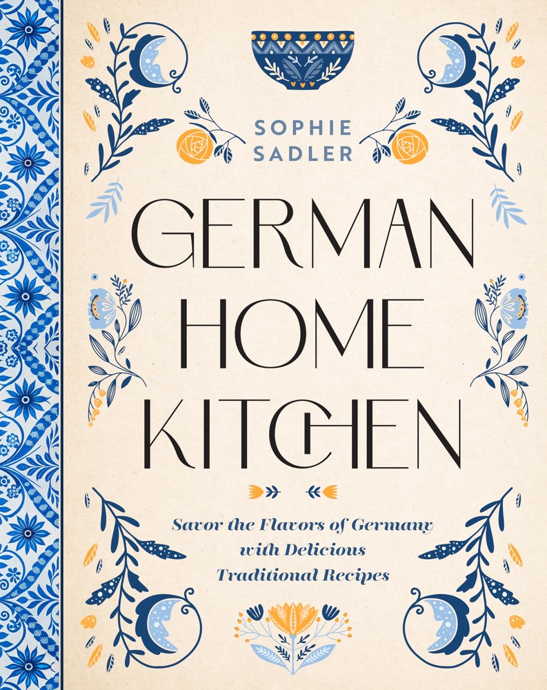 German Home Kitchen: Traditional Recipes That Capture the Flavors of Germany cover