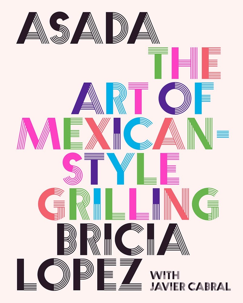 Asada: Mexican grilling traditions from smoky carne asada to market-style tacos and charred salsas. cover