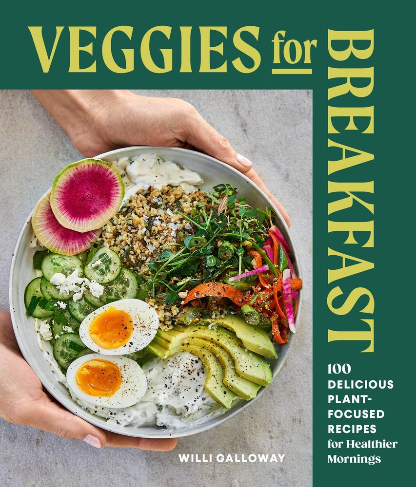 Veggies for Breakfast: 100 Delicious Plant-Focused Recipes for Healthier Mornings cover
