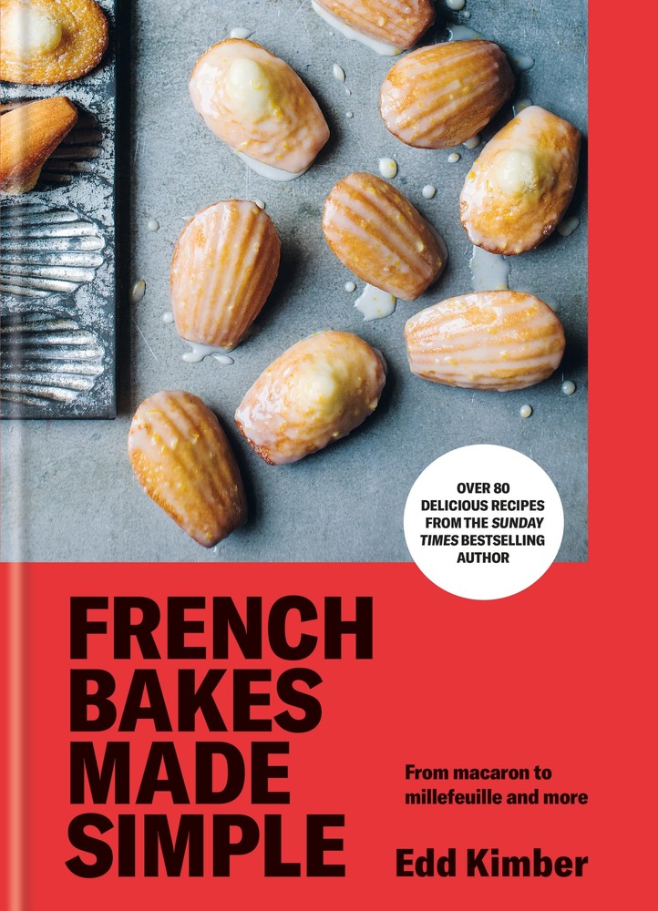 French Bakes Made Simple: From macaron to millefeuille and more cover