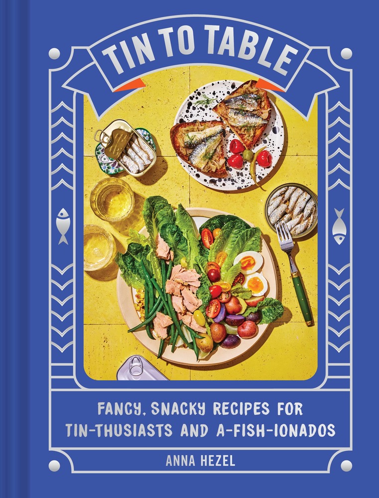 Tin to Table: Fancy, Snacky Recipes for Tin-thusiasts and A-fish-ionados cover