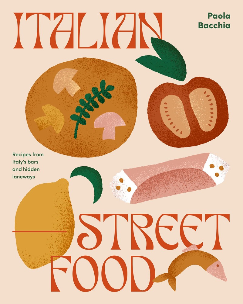 Italian Street Food: Recipes from Italy's Bars and Hidden Laneways cover