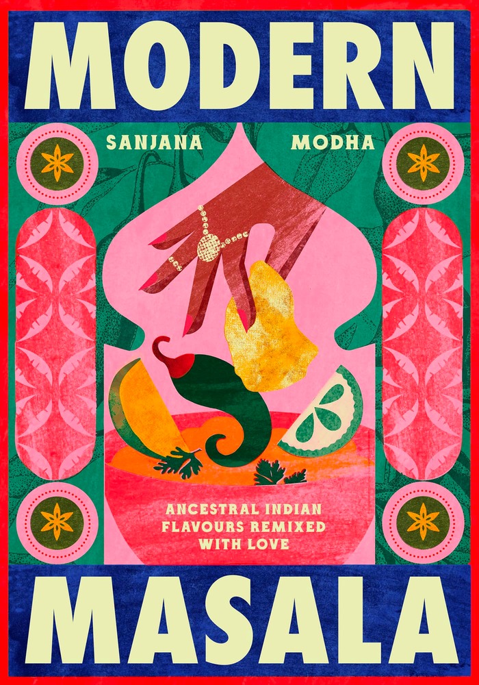 Modern Masala: Ancestral Indian flavours, remixed with love cover