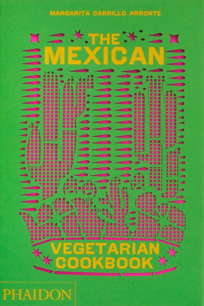 The Mexican Vegetarian Cookbook: 400 authentic everyday recipes for the home cook cover