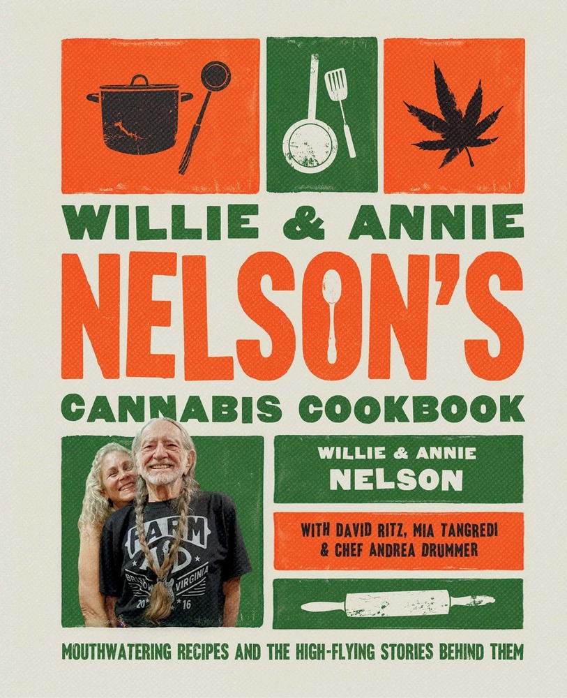Willie and Annie Nelson's Cannabis Cookbook: Mouthwatering Recipes and the High-Flying Stories Behind Them cover