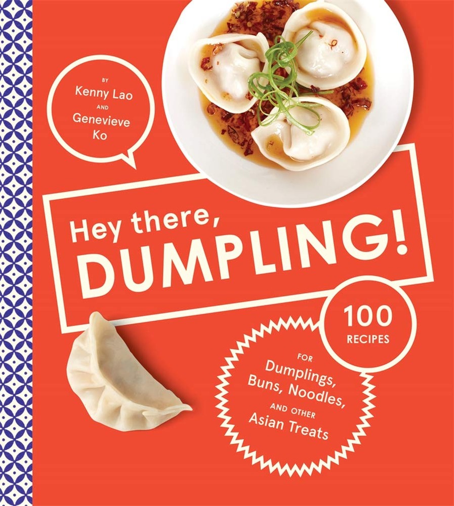 Hey There, Dumpling!: 100 Recipes for Dumplings, Buns, Noodles, and Other Asian Treats cover