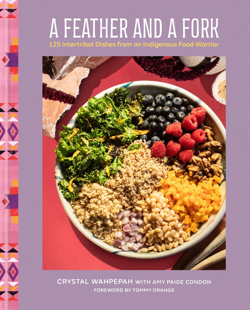 A Feather and a Fork: 125 Intertribal Dishes from an Indigenous Food Warrior cover