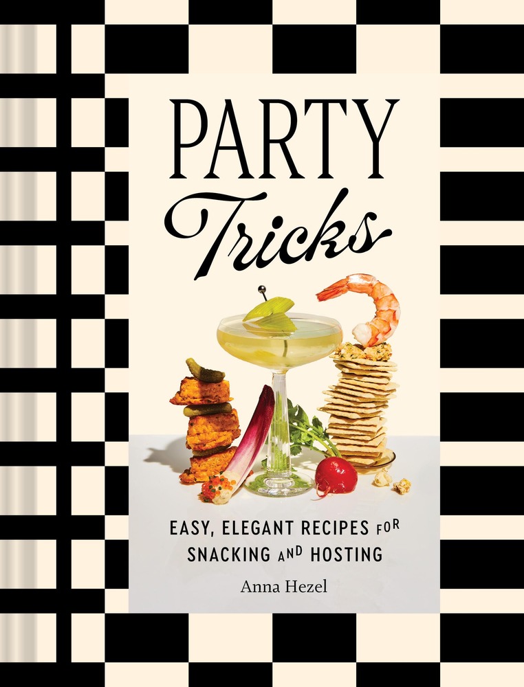 Party Tricks: Easy, Elegant Recipes for Snacking and Hosting cover