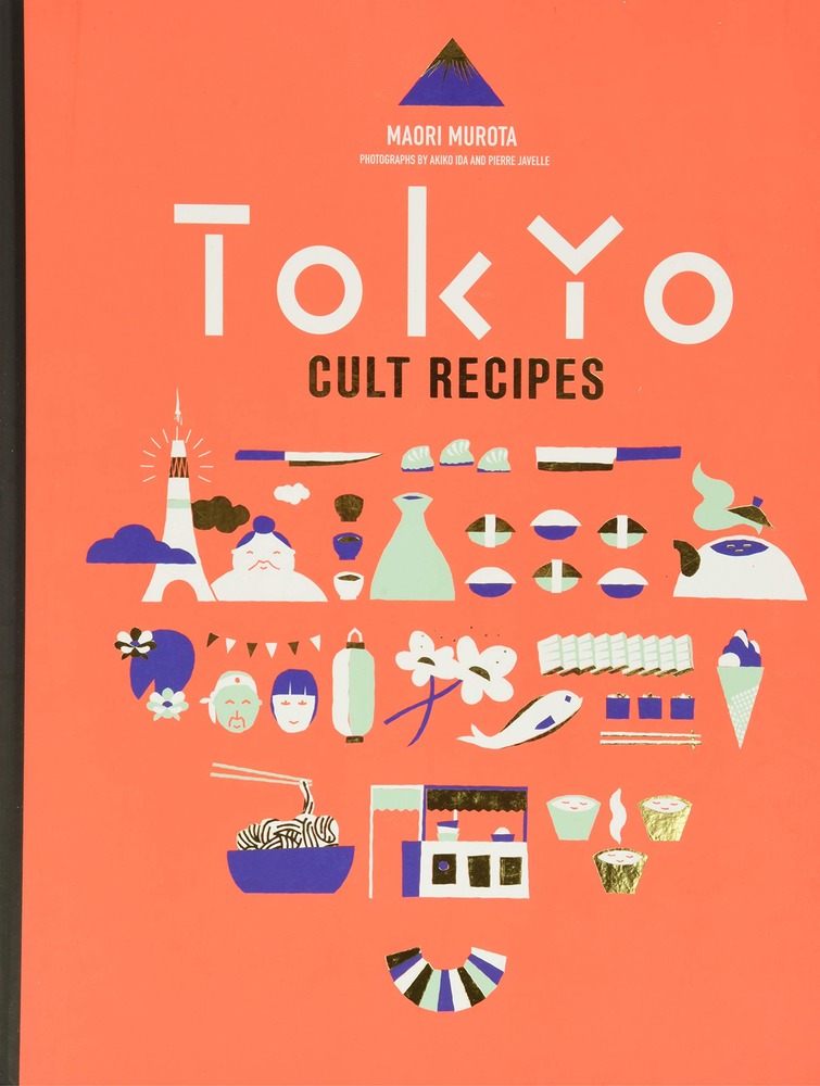 Tokyo Cult Recipes: Master Authentic Japanese Home Cooking with Over 100 Easy Recipes and Techniques cover